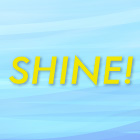 SHINE!”